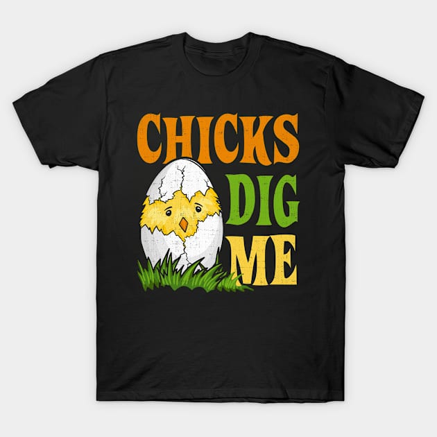 Chicks Dig Me T-Shirt by Swagazon